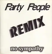 Party People - No Sympathy (Remix)