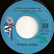 Pascal Danel - Comme Une Enfant / Mon Ami