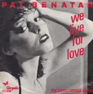 Pat Benatar - We Live For Love