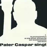 Pater Caspar - Telefongespräch / In Dem Neuen Jerusalem / Der Sonnengesang / Das Reich (2.)