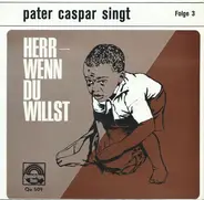 Pater Caspar - Herr—Wenn Du Willst (Folge 3)