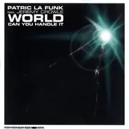 Patric La Funk Feat. Jeremy Crowle - World Can You Handle It