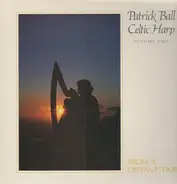 Patrick Ball - Celtic Harp Volume Two - From A Distant Time