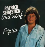 Patrick Sébastien - Tout Neuf - Pépito