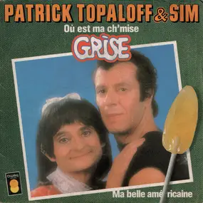 Patrick Topaloff - Où Est Ma Ch'mise Grise / Ma Belle Américaine