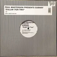 Paul Masterson Presents Subway - Pullin' For Two