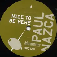 Paul Nazca - NICE TO BE HERE