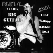Paul O - Stop! That Bloody Racket No.2