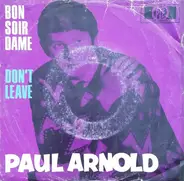 Paul Arnold - Bon Soir Dame / Don't Leave