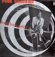 Paul Bascomb - BAD BASCOMB