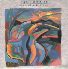 Paul Brady - Paradise Is Here