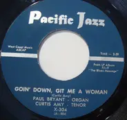 Paul Bryant & Curtis Amy - Goin' Down Git Me A Woman / Searchin'