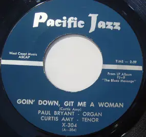 Paul Bryant - Goin' Down Git Me A Woman / Searchin'