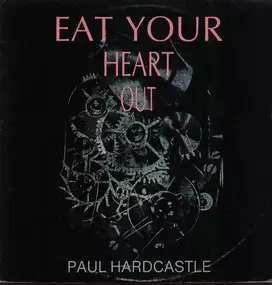 Paul Hardcastle - Eat Your Heart Out / Rain Forest