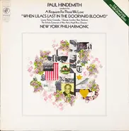 Hindemith / The New York Philharmonic Orchestra - Paul Hindemith Conducts His A Requiem For Those We Love "When Lilacs Last In The Dooryard Bloom'd"