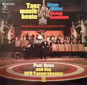 Paul Kuhn - Tanzmusik Heute: Glenn Miller & Benny Goodman (Originalaufnahmen Aus Der Gleichnamigen SFB-Fernsehs
