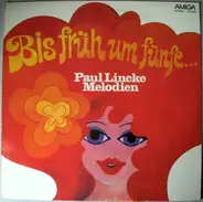 Paul Lincke - Bis Früh Um Fünfe...