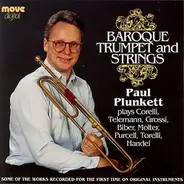 Paul Plunkett Plays Arcangelo Corelli , Georg Philipp Telemann , Andrea Grossi , Heinrich Ignaz Fra - Baroque Trumpet And Strings