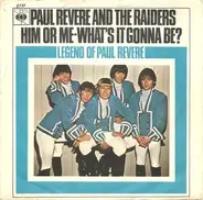 Paul Revere & The Raiders - Him Or Me - What's It Gonna Be? / Legend Of Paul Revere