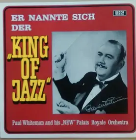 Paul Whiteman - Er Nannte Sich Der "King Of Jazz"