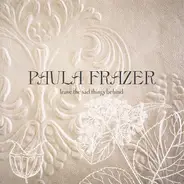 Paula Frazer - Leave the Sad Things Behind
