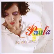 Paula - So Wie Jetzt