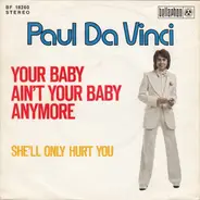 Paul Da Vinci - Your Baby Ain't Your Baby Anymore