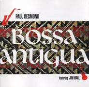 Paul Desmond Featuring Jim Hall - Bossa Antigua