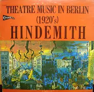 Hindemith - Theatre Music In Berlin (1920's)