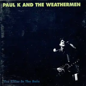 Paul K. And The Weathermen - The Killer In The Rain