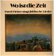 Pavel Fieber - Wo Ist Die Zeit (Pavel Fieber Singt Jiddische Lieder)