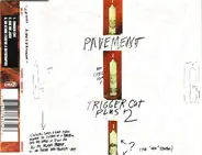 Pavement - Trigger Cut Plus 2