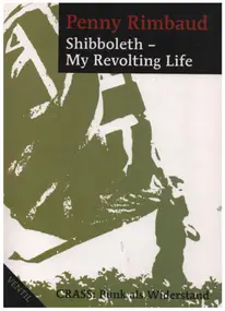 Penny Rimbaud - Shibboleth - My Revolting Life: Crass: Punk als Widerstand