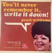Pearl Williams - You'll Never Remember It, Write It Down!