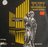 Liszt / Pécsi Sebestyén - Liszt Ferenc - B.A.C.H. Preludium es Fuga - "Weinen, Klagen"