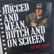 Pee Bee Squad - Rugged And Mean, Butch And On Screen (Extended Version)