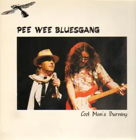 pee wee bluesgang - Cool Man's Burning