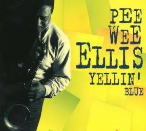 Pee Wee Ellis - Yellin' Blue