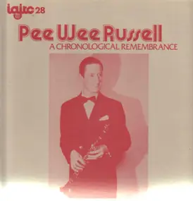Pee Wee Russell - A Chronological Remembrance