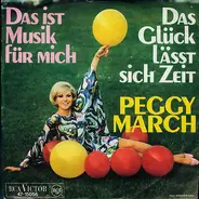 Peggy March - Das Ist Musik Für Mich / Das Glück Läßt Sich Zeit