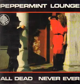 The Peppermint Lounge - All Dead