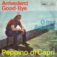 Peppino Di Capri - Arrivederci Good-Bye / O Mia Angelina