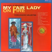Percussion Unlimited - My Fair Lady On Fire