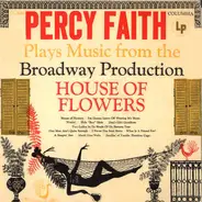 Percy Faith - Percy Faith Plays Music From The Broadway Production House Of Flowers