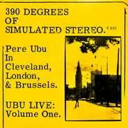 Pere Ubu - 390 Degrees Of Simulated Stereo. V.21C Ubu Live: Volume One.