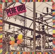 Pere Ubu - We Have the Technology