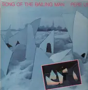 Pere Ubu - Song of the Bailing Man