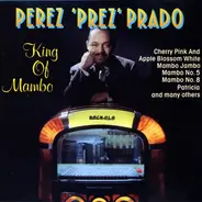 Perez Prado & Perez Prado And His Orchestra - King of Mambo