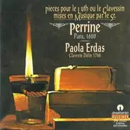 Perrine - Pieces Pour Le Luth Ou Le Clavecin Mises En Musique Par Le Sr. Perrine, Paris 1680