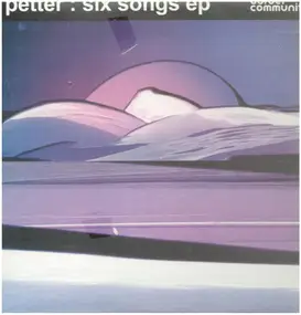 Petter - Six Songs EP